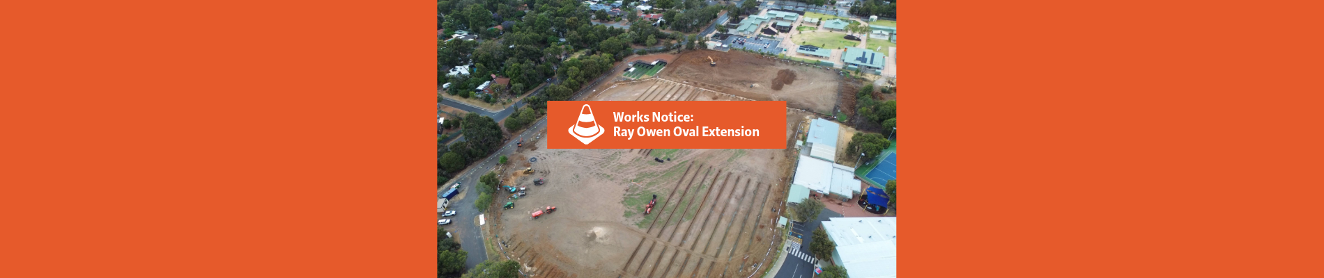 Works Notice: Ray Owen Oval Extension Project