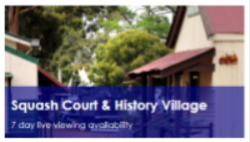 Squash Court & History Village